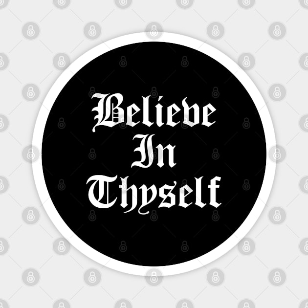 Believe In Thyself - Believe In Yourself Magnet by Cult WolfSpirit 